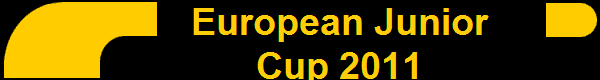         European Junior
        Cup 2011