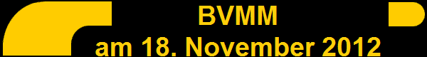       BVMM
       am 18. November 2012